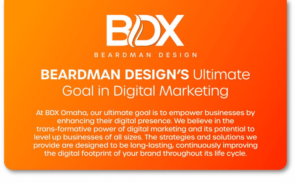 Beardman Design's Ultimate Goal in Digital Marketing BDX Omaha